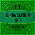 Dinda Savolim Bor 2-Kitob