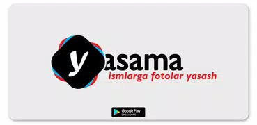 YASAMA - Ismlarga fotolar yasa