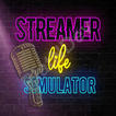 Streamer Life Simulator Game Advice