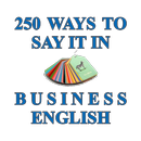 250 Ways to Say It in Business APK