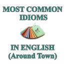 Most Common Idioms in English (Around Town) APK