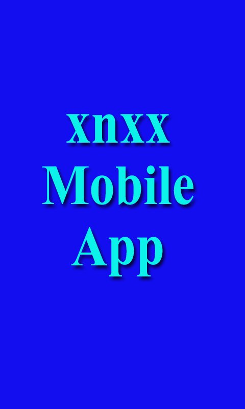 xnxx Mobile App APK Download for Android - Latest Version