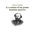 Le Roman d'un Jeune Homme Pauvre, Octave Feuillet
