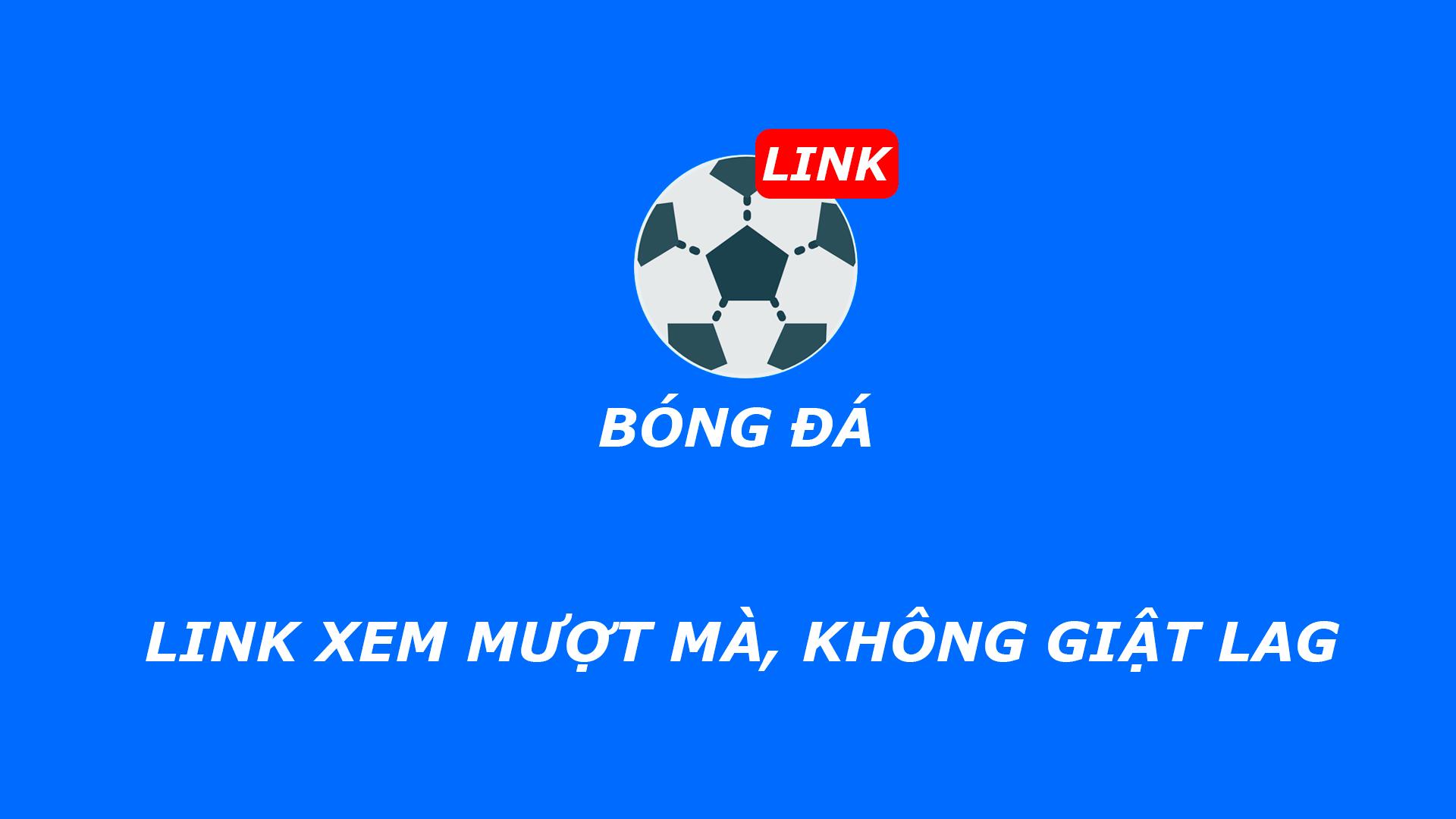 Link Bóng Đá - Link xem bóng đá trực tiếp 2019 for Android - APK Download