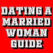 DATING A MARRIED WOMAN GUIDE