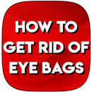 HOW TO GET RID OF EYE BAGS APK