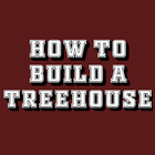 آیکون‌ HOW TO BUILD A TREEHOUSE