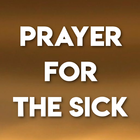 PRAYER FOR THE SICK icono