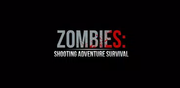 Zombies: Shooting Adventure Survival