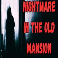 Baixar Nightmare in the Old Mansion APK